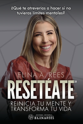 Resetate: Reinicia tu mente y transforma tu vida - Rees, Elina A