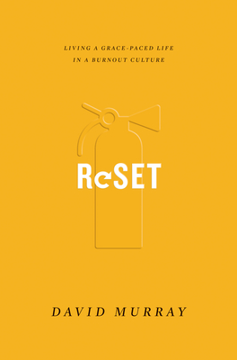Reset: Living a Grace-Paced Life in a Burnout Culture - Murray, David