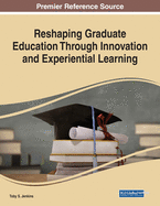 Reshaping Graduate Education Through Innovation and Experiential Learning