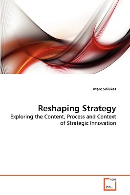 Reshaping Strategy - Sniukas, Marc