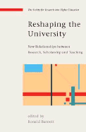 Reshaping the University: New Relationships Between Research, Scholarship and Teaching