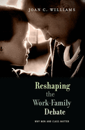 Reshaping the Work-Family Debate: Why Men and Class Matter