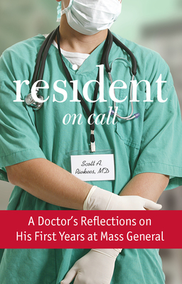 Resident on Call: A Doctor's Reflections on His First Years at Mass General - Rivkees, Scott