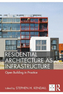 Residential Architecture as Infrastructure: Open Building in Practice