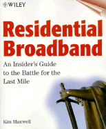 Residential Broadband: An Insider's Guide to the Battle for the Last Mile