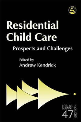 Residential Child Care: Prospects and Challenges - Beinum, Van (Contributions by), and Barter, Christine (Contributions by), and Emond, Ruth (Contributions by)