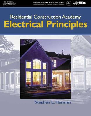 Residential Construction Academy: Electrical Principles - Herman, Stephen L