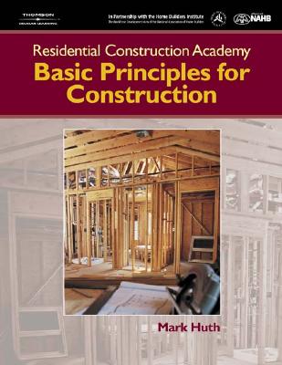Residential Construction Academy: Principles for Construction - Huth, Mark W