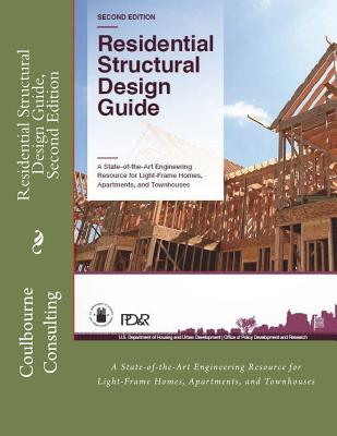 Residential Structural Design Guide, Second Edition: A State-of-the-Art Engineering Resource for Light-Frame Homes, Apartments, and Townhouses - D S, I P, and Consulting, Coulbourne