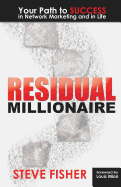 Residual Millionaire: Your Path to Success in Network Marketing and in Life
