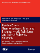 Residual Stress, Thermomechanics & Infrared Imaging, Hybrid Techniques and Inverse Problems, Volume 8: Proceedings of the 2017 Annual Conference on Experimental and Applied Mechanics