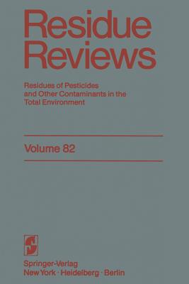 Residue Reviews: Residues of Pesticides and Other Contaminants in the Total Environment - Gunther, Francis a, and Gunther, Jane Davies