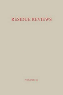 Residue Reviews / Ruckstands-Berichte: Residues of Pesticides and Other Foreign Chemicals in Foods and Feeds / Ruckstande Von Pestiziden Und Anderen Fremdstoffen in Nahrungs- Und Futtermitteln