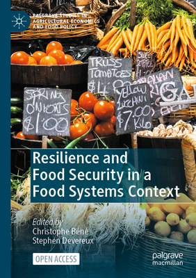 Resilience and Food Security in a Food Systems Context - Bn, Christophe (Editor), and Devereux, Stephen (Editor)