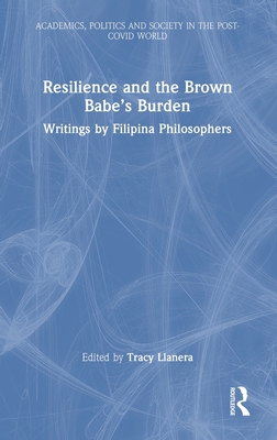 Resilience and the Brown Babe's Burden: Writings by Filipina Philosophers - Llanera, Tracy (Editor)