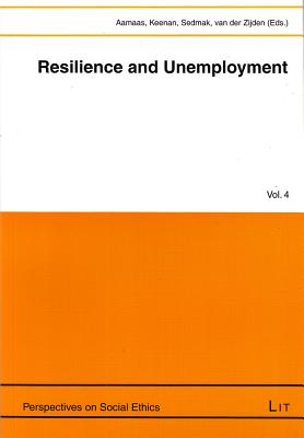 Resilience and Unemployment: Volume 4 - Aamaas, Asmund (Editor), and Keenan, William J F (Editor), and Sedmak, Clemens (Editor)