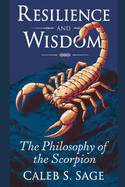 Resilience and Wisdom: The Philosophy of the Scorpion