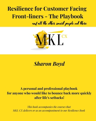 Resilience For Customer Facing Teams: A Personal And Professional Playbook - Boyd, Sharon