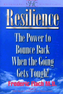 Resilience: How to Bounce Back When the Going Gets Tough! - Flach, Frederic F, Dr., M.D.