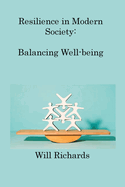 Resilience in Modern Society: Balancing Well-being and Societal Pressures