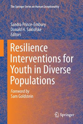 Resilience Interventions for Youth in Diverse Populations - Prince-Embury, Sandra (Editor), and Saklofske, Donald H, Professor (Editor)