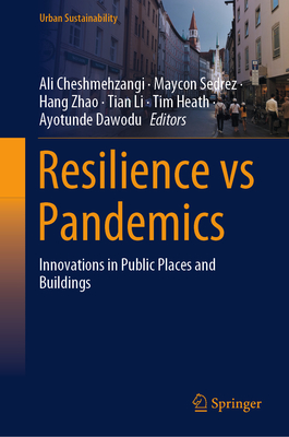 Resilience Vs Pandemics: Innovations in Public Places and Buildings - Cheshmehzangi, Ali (Editor), and Sedrez, Maycon (Editor), and Zhao, Hang (Editor)