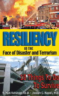 Resiliency in the Face of Disaster and Terrorism: 10 Things to Do to Survive