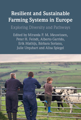 Resilient and Sustainable Farming Systems in Europe: Exploring Diversity and Pathways - Meuwissen, Miranda P M (Editor), and Feindt, Peter H (Editor), and Garrido, Alberto (Editor)
