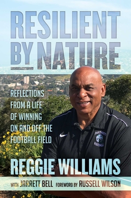 Resilient by Nature: Reflections from a Life of Winning on and Off the Football Field - Williams, Reggie, and Bell, Jarrett, and Wilson, Russell (Foreword by)