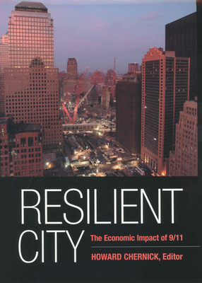 Resilient City: The Economic Impact of 9/11 - Chernick, Howard (Editor)