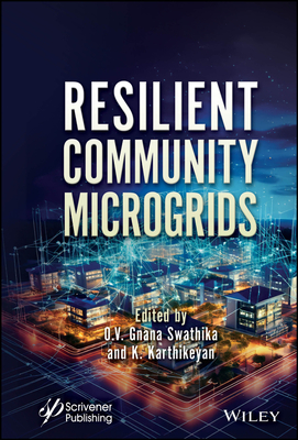 Resilient Community Microgrids - Swathika, O V Gnana (Editor), and Karthikeyan, K (Editor)