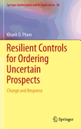 Resilient Controls for Ordering Uncertain Prospects: Change and Response