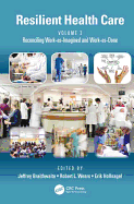 Resilient Health Care, Volume 3: Reconciling Work-as-Imagined and Work-as-Done