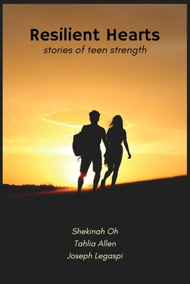 Resilient Hearts - Oh, Shekinah, and Allen, Tahlia, and Legaspi, Joseph