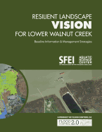 Resilient Landscape Vision for Lower Walnut Creek: Baseline Information & Management Strategies