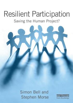 Resilient Participation: Saving the Human Project? - Bell, Simon, and Morse, Stephen