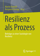 Resilienz als Prozess: Beitrge zu einer Soziologie von Resilienz