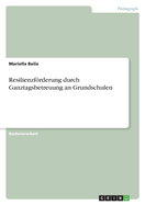 Resilienzfrderung durch Ganztagsbetreuung an Grundschulen