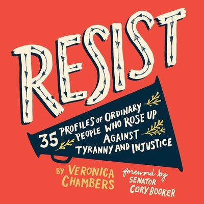 Resist: 35 Profiles of Ordinary People Who Rose Up Against Tyranny and Injustice - Chambers, Veronica, and Guerra, Almarie (Read by)