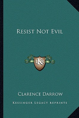 Resist Not Evil - Darrow, Clarence