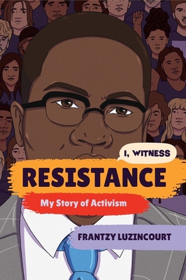 Resistance: My Story of Activism - Luzincourt, Frantzy, and Nasrati, Zainab (Editor), and Rosenblum, Zoe