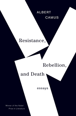 Resistance, Rebellion, and Death: Essays - Camus, Albert