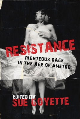 Resistance: Righteous Rage in the Age of #MeToo - Goyette, Sue (Editor)