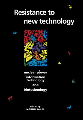 Resistance to New Technology - Bauer, Martin (Editor)