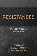 Resistances: Between Theories and the Field
