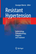 Resistant Hypertension: Epidemiology, Pathophysiology, Diagnosis and Treatment