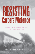 Resisting Carceral Violence: Women's Imprisonment and the Politics of Abolition