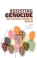 Resisting Genocide: The Multiple Forms of Rescue