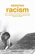 Resisting Racism: Race, Inequality and the Black Supplementary School Movement