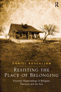 Resisting the Place of Belonging: Uncanny Homecomings in Religion, Narrative and the Arts